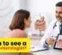 when to see a gastroenterologist 90x80